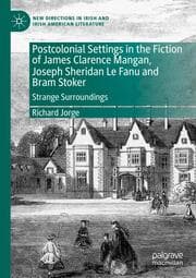 Cover von Postcolonial Settings in the Fiction of James Clarence Mangan, Joseph Sheridan Le Fanu and Bram Stoker