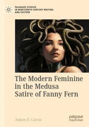 Cover von The Modern Feminine in the Medusa Satire of Fanny Fern