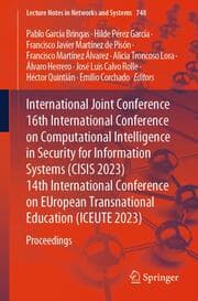Cover von International Joint Conference 16th International Conference on Computational Intelligence in Security for Information Systems (CISIS 2023) 14th International Conference on EUropean Transnational Education (ICEUTE 2023)