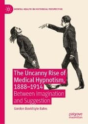 Cover von The Uncanny Rise of Medical Hypnotism, 1888-1914