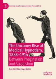 Cover von The Uncanny Rise of Medical Hypnotism, 1888-1914