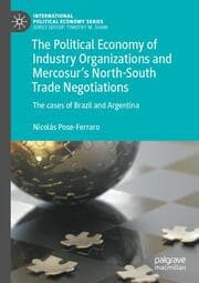 Cover von The Political Economy of Industry Organizations and Mercosur's North-South Trade Negotiations