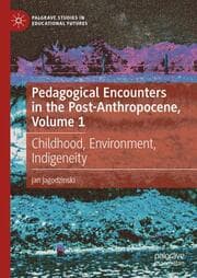 Cover von Pedagogical Encounters in the Post-Anthropocene, Volume 1