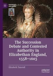 Cover von The Succession Debate and Contested Authority in Elizabethan England, 1558-1603