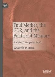 Cover von Paul Merker, the GDR, and the Politics of Memory