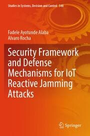 Cover von Security Framework and Defense Mechanisms for IoT Reactive Jamming Attacks