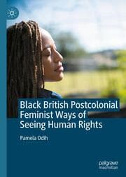 Cover von Black British Postcolonial Feminist Ways of Seeing Human Rights