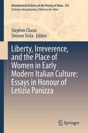 Cover von Liberty, Irreverence, and the Place of Women in Early Modern Italian Culture: Essays in Honour of Letizia Panizza