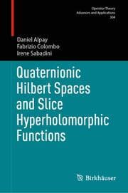 Cover von Quaternionic Hilbert Spaces and Slice Hyperholomorphic Functions