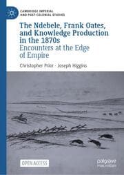 Cover von The Ndebele, Frank Oates, and Knowledge Production in the 1870s