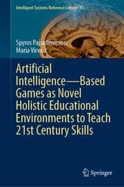 Cover von Artificial IntelligenceBased Games as Novel Holistic Educational Environments to Teach 21st Century Skills