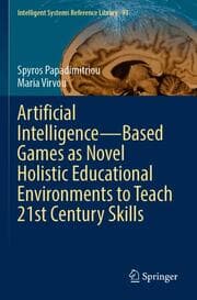 Cover von Artificial IntelligenceBased Games as Novel Holistic Educational Environments to Teach 21st Century Skills