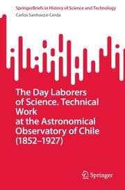 Cover von The Day Laborers of Science. Technical Work at the Astronomical Observatory of Chile (1852-1927)