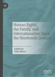 Cover von Human Rights, the Family, and Internationalism Since the Nineteenth Century