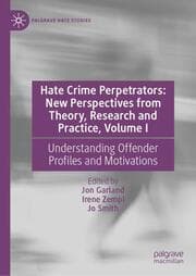 Cover von Hate Crime Perpetrators: New Perspectives from Theory, Research and Practice, Volume I