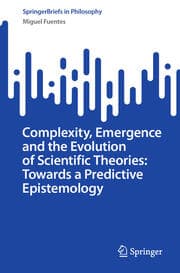 Cover von Complexity, Emergence and the Evolution of Scientific Theories: Towards a Predictive Epistemology