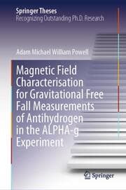 Cover von Magnetic Field Characterisation for Gravitational Free Fall Measurements of Antihydrogen in the ALPHA-g Experiment