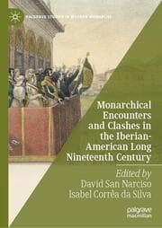 Cover von Monarchical Encounters and Clashes in the Iberian-American Long Nineteenth Century