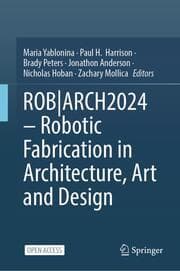 Cover von ROB-ARCH2024 - Robotic Fabrication in Architecture, Art and Design