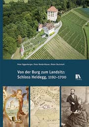 Cover von Von der Burg zum Landsitz: Schloss Heidegg, 1192-1700