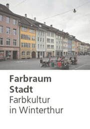Cover von Farbraum Stadt: Farbkultur in Winterthur