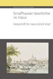 Cover von Schaffhauser Geschichte im Fokus