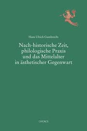 Cover von Nach-historische Zeit, philologische Praxis und das Mittelalter in ästhetischer Gegenwart