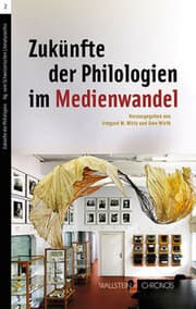 Cover von Zukünfte der Philologien im Medienwandel