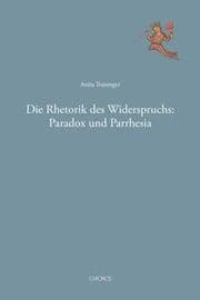 Cover von Die Rhetorik des Widerspruchs: Paradox und Parrhesia