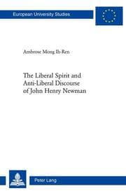 Cover von The Liberal Spirit and Anti-Liberal Discourse of John Henry Newman