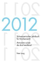 Cover von Schweizerisches Jahrbuch für Kirchenrecht. Bd. 17 (2012) / Annuaire suisse de droit ecclésial. Vol. 17 (2012)