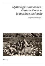 Cover von Mythologies romandes : Gustave Doret et la musique nationale