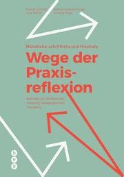 Cover von Mündliche, schriftliche und theatrale Wege der Praxisreflexion (E-Book)