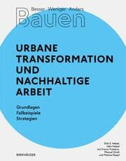 Cover von Besser - Weniger - Anders Bauen: Urbane Transformation und nachhaltige Arbeit