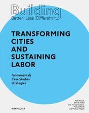 Cover von Building Better - Less - Different: Transforming Cities and Sustaining Labor