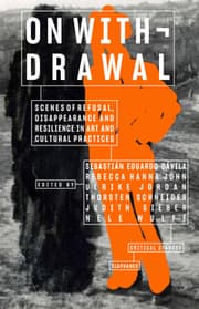 Cover von On WithdrawalScenes of Refusal, Disappearance, and Resilience in Art and Cultural Practices