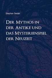 Cover von Der Mythos in der Antike und das Mysterienspiel der Neuzeit