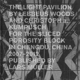 Cover von The Light Pavilion by Lebbeus Woods and Christoph a.Kumpusch for the Sliced Porosity Block in Chengdu, China 2007-2012