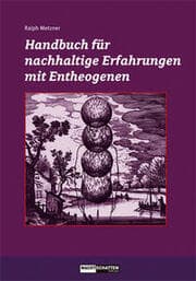 Cover von Handbuch für nachhaltige Erfahrungen mit Entheogenen