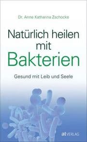 Cover von Natürlich heilen mit Bakterien