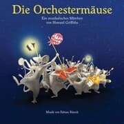 Cover von Die Orchestermäuse - Ein musikalisches Märchen von Howard Griffiths