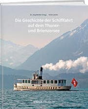 Cover von Die Geschichte der Schifffahrt auf dem Thuner- und Brienzersee