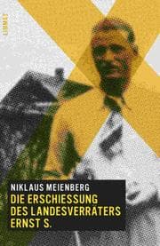 Cover von Die Erschiessung des Landesverräters Ernst S.