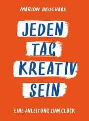 Cover von Jeden Tag kreativ sein