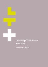 Cover von Lebendige Traditionen ausstellen