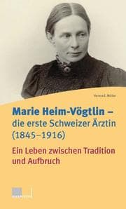 Cover von Marie Heim-Vögtlin - Die erste Schweizer Ärztin (1845-1916)