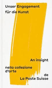 Cover von Unser Engagement für die Kunst: An insight nella collezione darte de la Poste Suisse