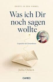 Cover von Briefe in den Himmel: Was ich dir noch sagen wollte