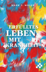 Cover von Erfülltes Leben mit Krankheit