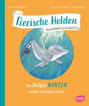Cover von Tierische Helden 4 - Wie Delfin Winter wieder schwimmen lernte